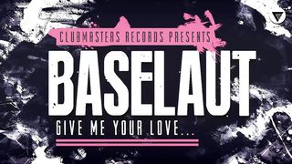Baselaut - Give Me Your Love [Clubmasters Records]
