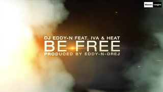 DJ Eddy-N feat. IVA & Heat - Be Free